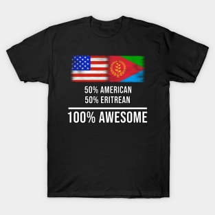 50% American 50% Eritrean 100% Awesome - Gift for Eritrean Heritage From Eritrea T-Shirt